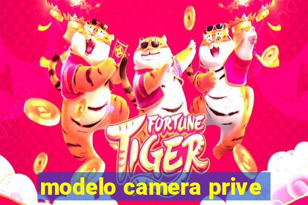 modelo camera prive